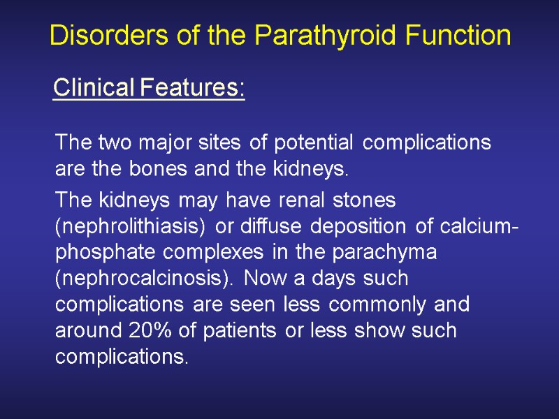 Disorders of the Parathyroid Function  The two major sites of potential complications are